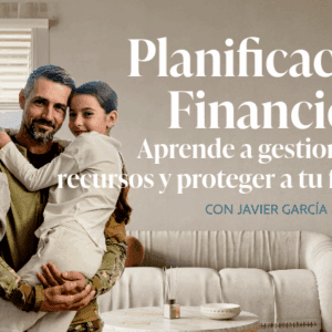 Planificación Financiera: Aprende a gestionar tus recursos y proteger a tu familia